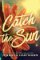 Catch the Sun Catch the Sun