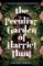 The Peculiar Garden of Harriet Hunt The Peculiar Garden of Harriet Hunt