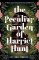 The Peculiar Garden of Harriet Hunt The Peculiar Garden of Harriet Hunt