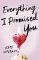 Everything I Promised You Everything I Promised You