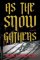 As the Snow Gathers As the Snow Gathers
