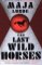 The Last Wild Horses The Last Wild Horses