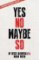 Yes No Maybe So Yes No Maybe So