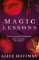 Magic Lessons : A Prequel to Practical Magic Magic Lessons : A Prequel to Practical Magic