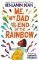 Me, My Dad and the End of the Rainbow Me, My Dad and the End of the Rainbow