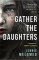 Gather the Daughters Gather the Daughters