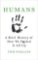 Humans: A Brief History of How We F*cked It All Up Humans: A Brief History of How We F*cked It All Up
