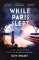 While Paris Slept While Paris Slept
