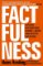 Factfulness : Ten Reasons We´re Wrong About the World - and Why Things Are Better Than You Factfulness : Ten Reasons We´re Wrong About the World - and Why Things Are Better Than You