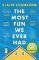 The Most Fun We Ever Had The Most Fun We Ever Had