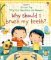 Why Should I Brush My Teeth? Why Should I Brush My Teeth?