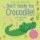 Don´t Tickle the Crocodile! Don´t Tickle the Crocodile!