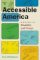 Accessible America : A History of Disability and Design Accessible America : A History of Disability and Design