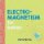 Electromagnetism for Babies Electromagnetism for Babies