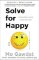 Solve for Happy: Engineer Your Path to Joy