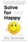 Solve for Happy: Engineer Your Path to Joy Solve for Happy: Engineer Your Path to Joy