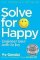 Solve for Happy: Engineer Your Path to Joy