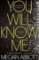 You Will Know Me