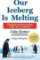 Our Iceberg is Melting : Changing and Succeeding Under Any Conditions Our Iceberg is Melting : Changing and Succeeding Under Any Conditions