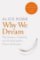 Why We Dream : The Science, Creativity and Transformative Power of Dreams Why We Dream : The Science, Creativity and Transformative Power of Dreams