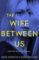 The Wife Between Us The Wife Between Us
