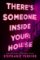 There´s Someone Inside Your House There´s Someone Inside Your House