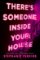 There´s Someone Inside Your House There´s Someone Inside Your House