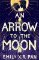 An Arrow to the Moon An Arrow to the Moon