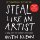 Steal Like an Artist Steal Like an Artist