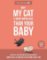 Why My Cat Is More Impressive Than Your Baby Why My Cat Is More Impressive Than Your Baby