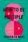 How to be Multiple How to be Multiple