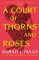 A Court of Thorns and Roses A Court of Thorns and Roses