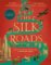 The Silk Roads: The Extraordinary History that created your World – Illustrated Edition The Silk Roads: The Extraordinary History that created your World – Illustrated Edition