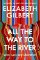 All the Way to the River