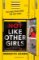 Not Like Other Girls Not Like Other Girls
