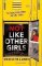 Not Like Other Girls Not Like Other Girls