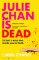 *Julie Chan is Dea,d Liann Zhangpb