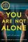 You Are Not Alone You Are Not Alone