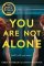 You Are Not Alone You Are Not Alone