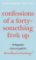 Confessions of a Forty Something F-ck Up 