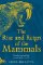 Rise and Reign of the Mammals Rise and Reign of the Mammals