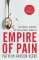 Empire of Pain : The Secret History of the Sackler Dynasty Empire of Pain : The Secret History of the Sackler Dynasty