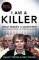 I am a Killer I am a Killer
