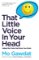 That Little Voice In Your Head: Adjust the Code that Runs Your Brain