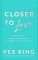 Closer to Love: How to Attract the Right Relationships and Deepen Your Connections