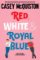 Red, White & Royal Blue Red, White & Royal Blue