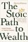 The Stoic Path to Wealth The Stoic Path to Wealth