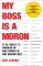 My Boss is a Moron My Boss is a Moron