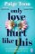 Only Love Can Hurt Like This: An unforgettable love story from the bestselling author