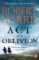 Act of Oblivion: The Thrilling new novel from the no. 1 bestseller Robert Harris Act of Oblivion: The Thrilling new novel from the no. 1 bestseller Robert Harris